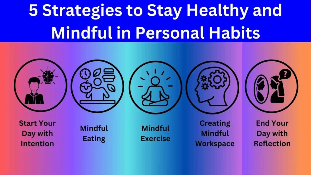 5 strategies to stay healthy and mindful in personal habits